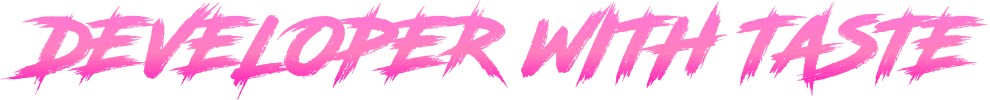 Developer with taste
